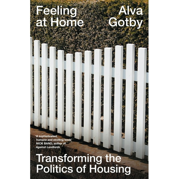 Feeling at Home: Transforming the Politics of Housing, (Paperback)