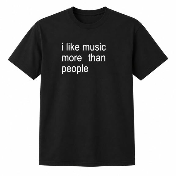 I Like Music More Than People Graphic T-Shirt, Unisex Classic Fit Tee