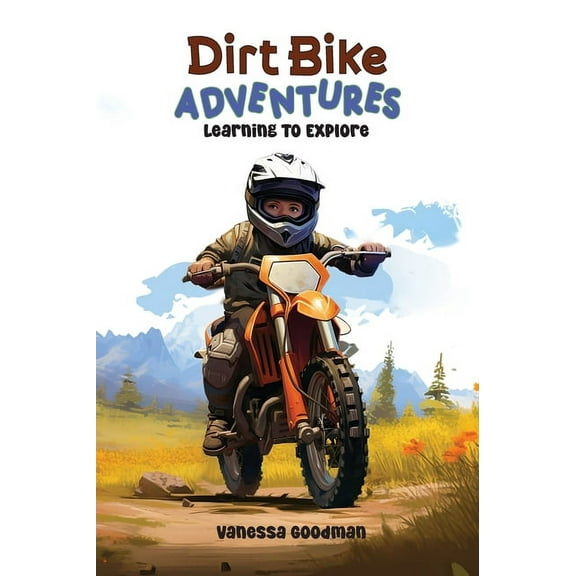 Dirt Bike Adventures - Learning To Explore, (Hardcover)