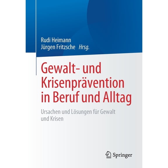 Gewalt- Und KrisenprÃ¤vention in Beruf Und Alltag: Ursachen Und LÃ¶sungen FÃ¼r Gewalt Und Krisen, (Paperback)