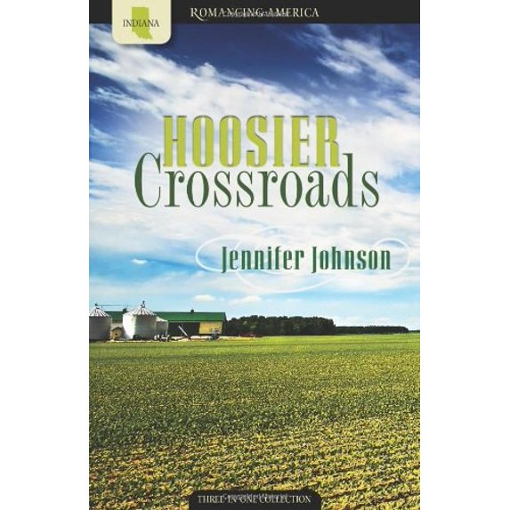 Pre-Owned Hoosier Crossroads: Pursuit of Goals Lead to Romance (Paperback) 1602604967 9781602604964