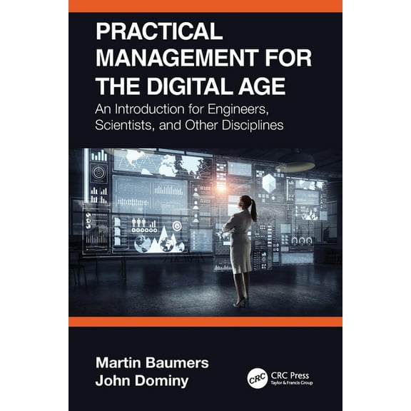 Practical Management for the Digital Age: An Introduction for Engineers, Scientists, and Other Disciplines, (Paperback)
