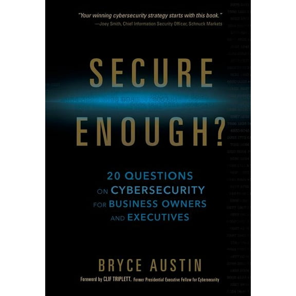 Secure Enough?: 20 Questions on Cybersecurity for Business Owners and Executives, (Hardcover)