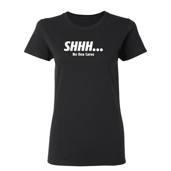 No One Cares Sarcastic Novelty Gift Idea Adult Humor Funny Women's Casual Tees