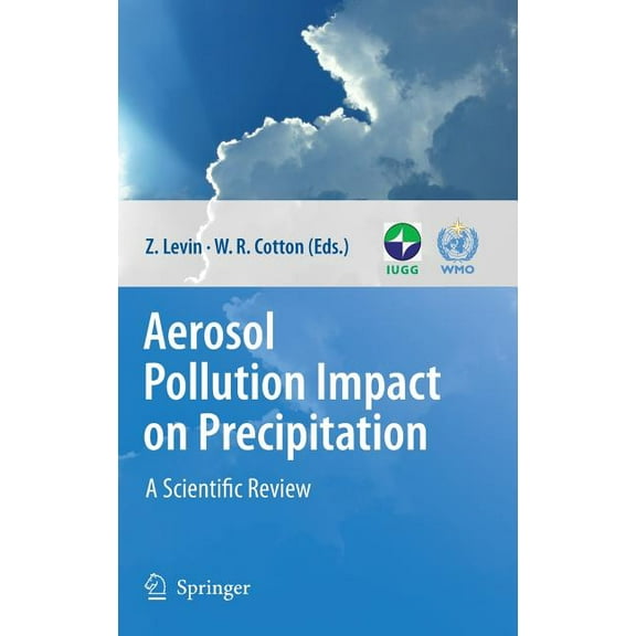 Aerosol Pollution Impact on Precipitation: A Scientific Review, (Hardcover)