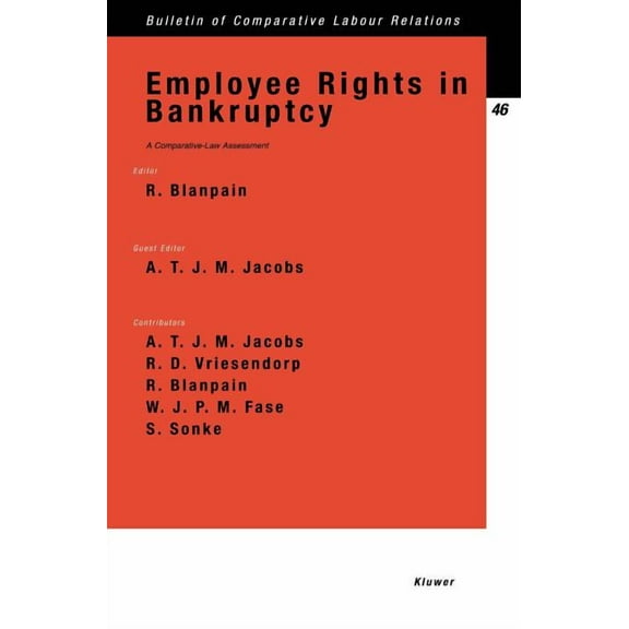 Bulletin of Comparative Labour Relations Employee Rights in Bankruptcy, A Comparative-Law Assessment, (Paperback)