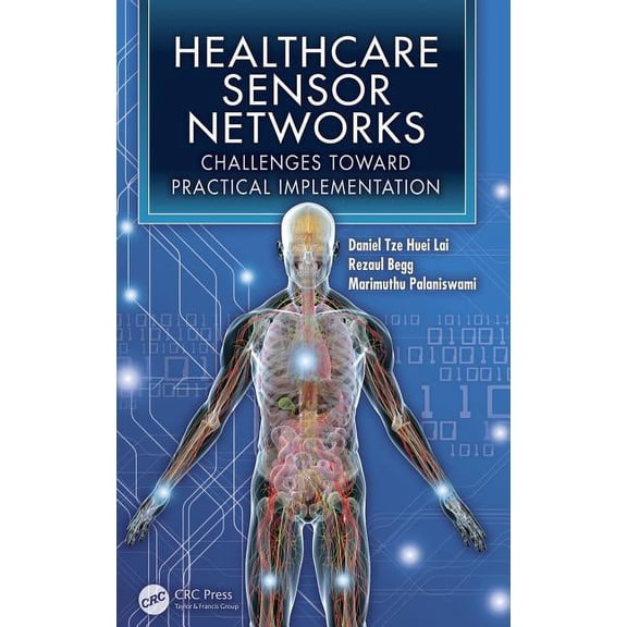 Healthcare Sensor Networks: Challenges Toward Practical Implementation, (Hardcover)