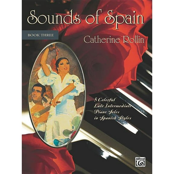 Sounds of Spain: Sounds of Spain, Bk. 3: 5 Colorful Late Intermediate Piano Solos in Spanish Styles (Other)