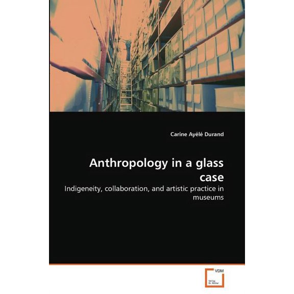 Anthropology in a glass case (Paperback)