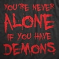thumbnail image 2 of Mens Youre Never Alone If You Have Demons T Shirt Funny Spooky Creepy Demonic Tee For Guys Graphic Tees, 2 of 3