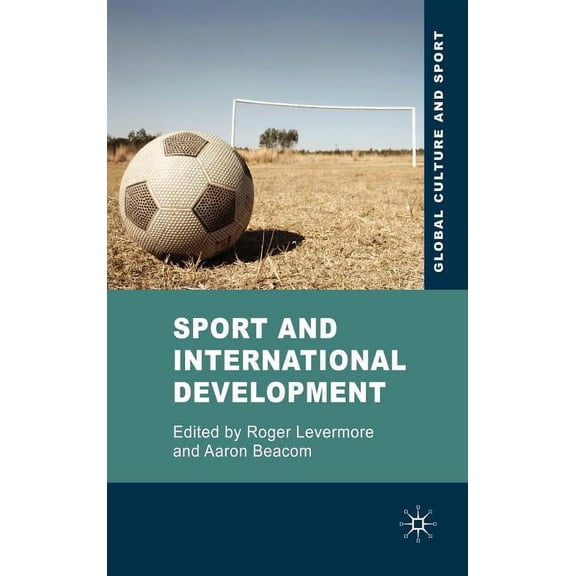 Global Culture and Sport Sport and International Development, (Hardcover)