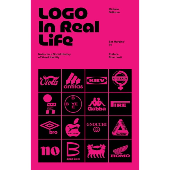 LOGO in Real Life: Notes for a Social History of Visual Identity, (Paperback)