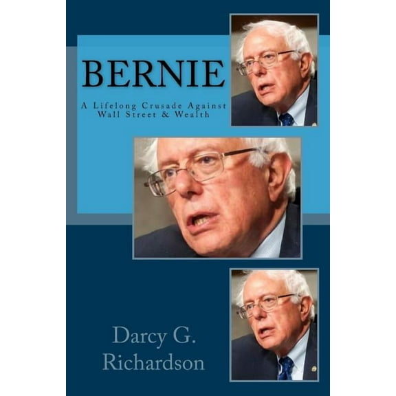 Bernie: A Lifelong Crusade Against Wall Street & Wealth (Paperback)
