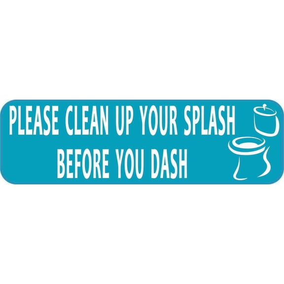 10in x 3in Please Clean up Your Splash Before you Dash Sticker