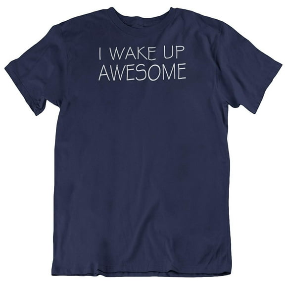 Make Your Mark Design I Wake Up Awesome. Happy Mood Printed T-Shirt for Men and Women Navy