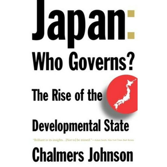 Pre-Owned Japan: Who Governs?: The Rise of the Developmental State (Paperback) 0393314502 9780393314502