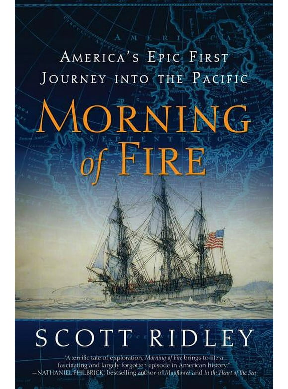 Morning of Fire: America's Epic First Journey Into the Pacific (Paperback)