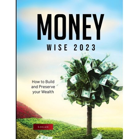 Money Wise 2023: How to Build and Preserve your Wealth (Paperback)
