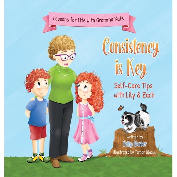 Lessons for Life with Gramma Kate Consistency is Key: Self-Care Tips with Lily & Zach, (Hardcover)