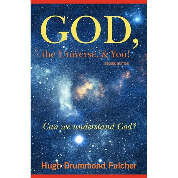 God, the Universe, & You! Second Edition: Can we understand God?, (Paperback)