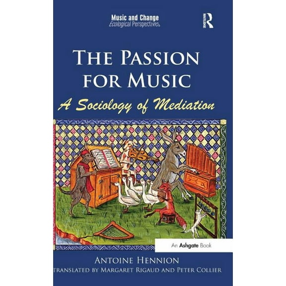 Music and Change: Ecological Perspective The Passion for Music: A Sociology of Mediation, (Hardcover)