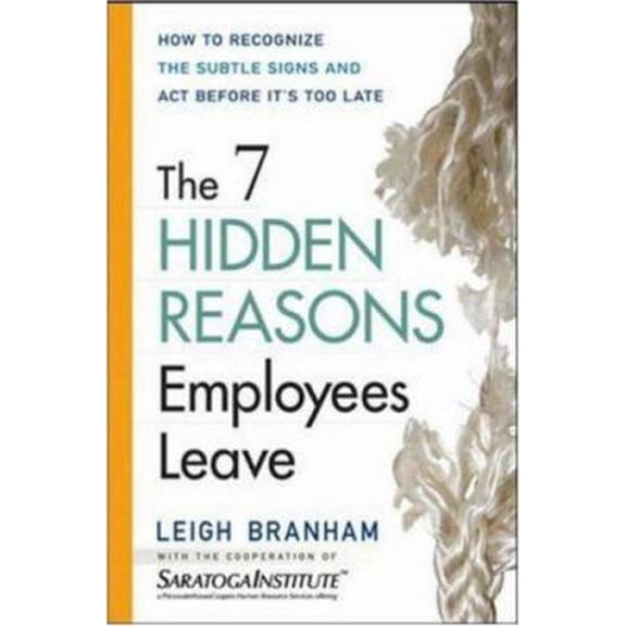 Pre-Owned The 7 Hidden Reasons Employees Leave: How To Recognize The Subtle Signs And Act Before It's Too Late (Hardcover) 0814408516 9780814408513