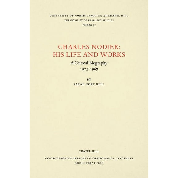 North Carolina Studies in the Romance La Charles Nodier: His Life and Works, Book 95, (Paperback)