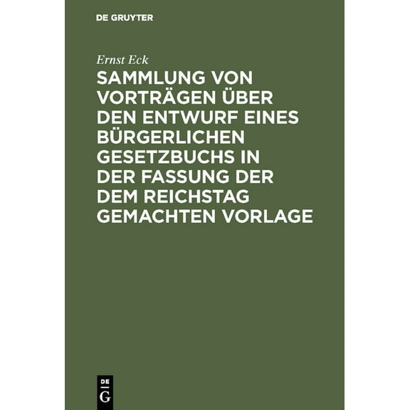 Sammlung Von Vorträgen Ãber Den Entwurf Eines Bürgerlichen Gesetzbuchs in Der Fassung Der Dem Reichstag Gemachten Vorlag, (Hardcover)