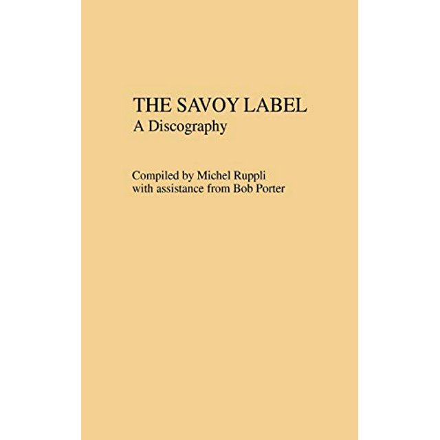 The Savoy Label: une Discographie (Discographies: Association pour Collections de Sons Enregistrés Référence Discographique)