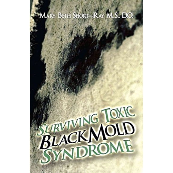 Pre-Owned Surviving Toxic Black Mold Syndrome (Paperback) 1424192889 9781424192885