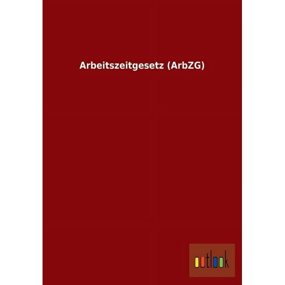 Arbeitszeitgesetz (Arbzg) (Paperback)