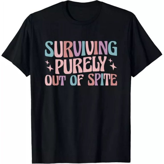Surviving Purely Out Of Spite T-Shirt Unisex S-5XL Hot Trending Shirt, Vintage Birthday Gift