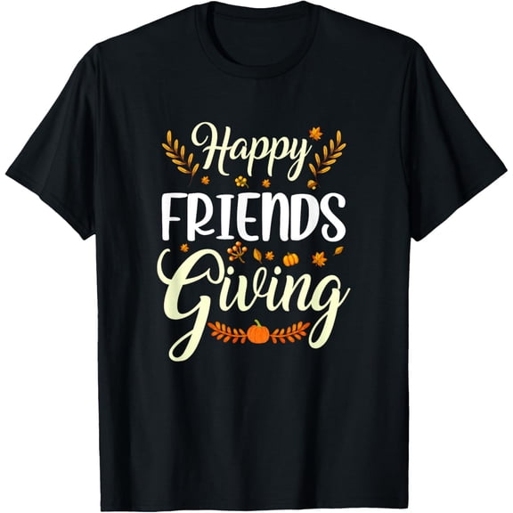 Funny Happy Friendsgiving Turkey Friends Giving T-Shirt