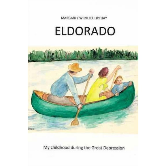 Eldorado : My Childhood During the Great Depression