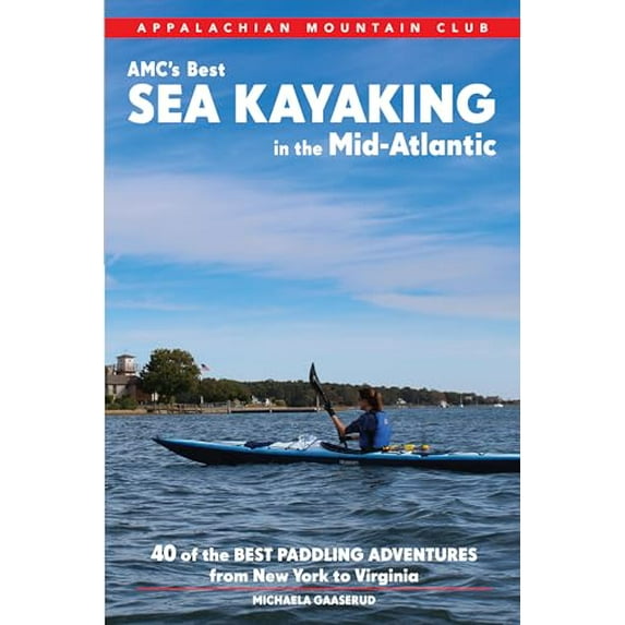 Pre-Owned AMC's Best Sea Kayaking in the Mid-Atlantic: 40 Coastal Paddling Adventures from New York to Virginia, 9781628420319, 1628420316, Paperback, First Edition edition