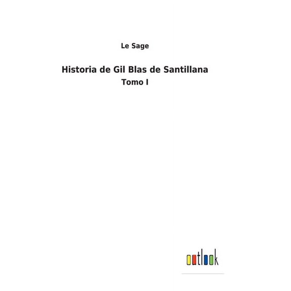 Historia de Gil Blas de Santillana : Tomo I (Hardcover)