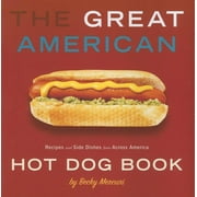 The Great American Hot Dog Book : Recipes and Side Dishes from Across America (Paperback)