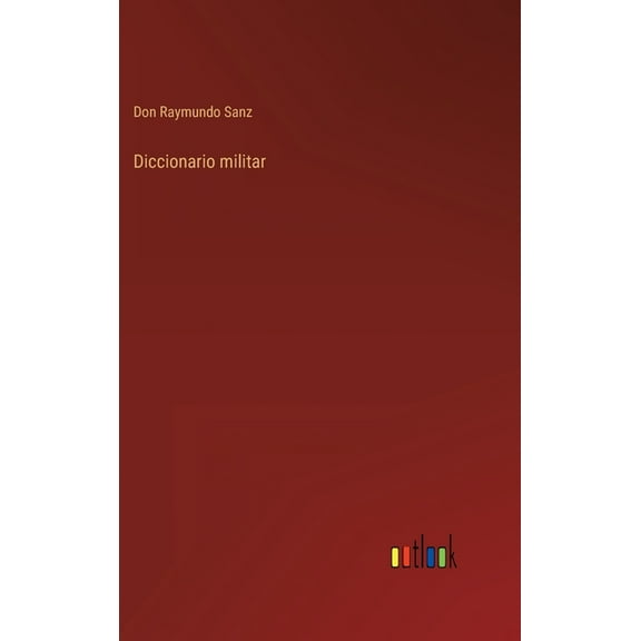 Diccionario militar Spanish Edition Hardcover 3368113615 9783368113612 Don Raymundo Sanz