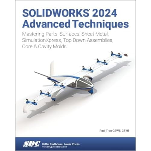Pre-Owned SOLIDWORKS 2024 Advanced Techniques: Mastering Parts, Surfaces, Sheet Metal, SimulationXpress, Top-Down Assemblies, Core & Cavity Molds, 9781630576356, 1630576352, Paperback,