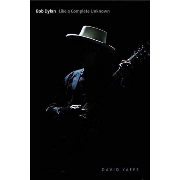 Pre-Owned Bob Dylan : Like a Complete Unknown (Hardcover) 9780300124576