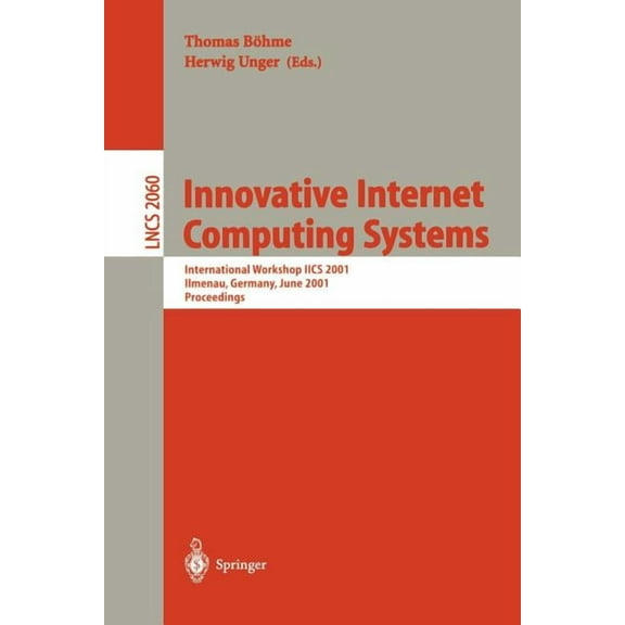 Lecture Notes in Computer Science Innovative Internet Computing Systems: International Workshop Iics 2001 Ilmenau, Germany, June 21-22, 2001 Proceedings, Book 2060, (Paperback)
