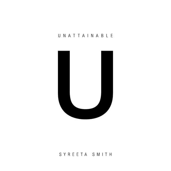 Unattainable U (Paperback) by Syreeta Smith