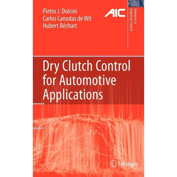 Advances in Industrial Control Dry Clutch Control for Automotive Applications, (Hardcover)