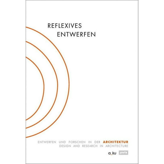 Reflexive Design: Design and Research in Architecture (Hardcover)