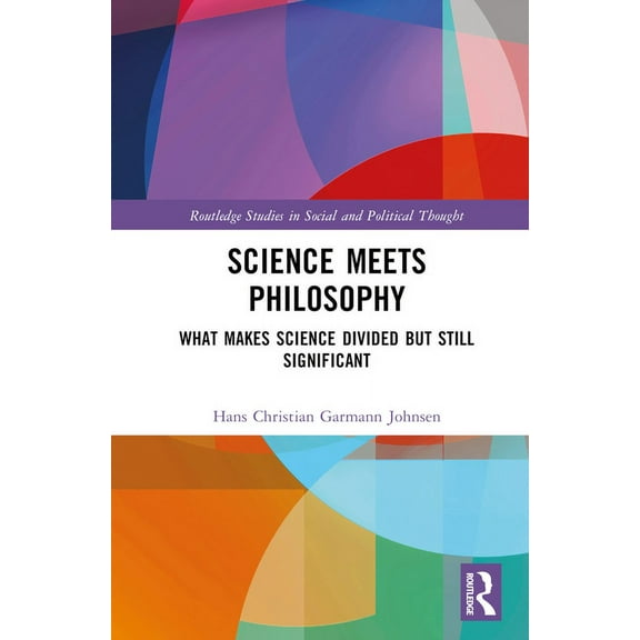 Routledge Studies in Social and Politica Science Meets Philosophy: What Makes Science Divided but Still Significant, (Hardcover)