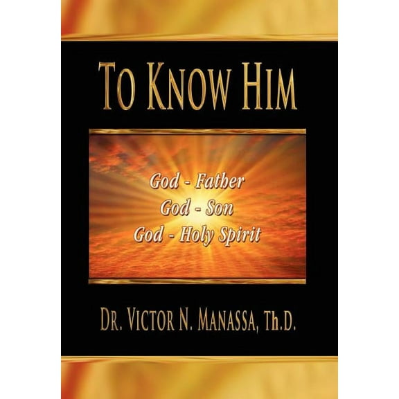 To Know Him, (Hardcover)
