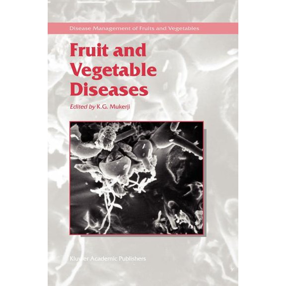 Disease Management of Fruits and Vegetab Fruit and Vegetable Diseases, Book 1, (Paperback)