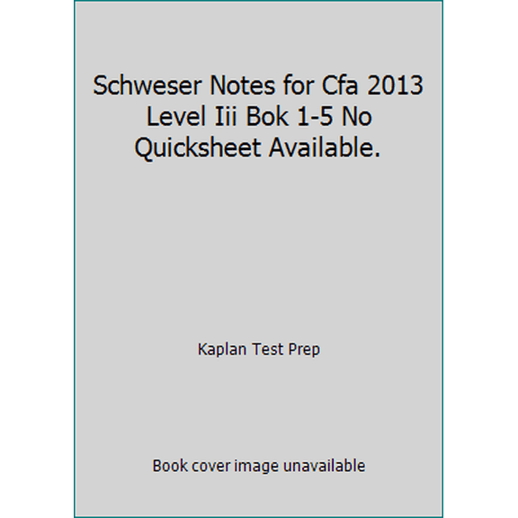 Pre-Owned Schweser Notes for Cfa 2013 Level Iii Bok 1-5 No Quicksheet Available. (Paperback) 1427742413 9781427742414
