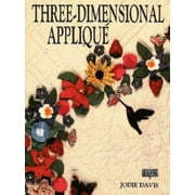 Three-Dimensional Applique (Contemporary Quilting) [Paperback - Used]