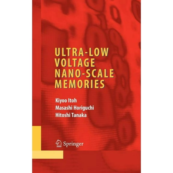 Integrated Circuits and Systems Ultra-Low Voltage Nano-Scale Memories, (Hardcover)